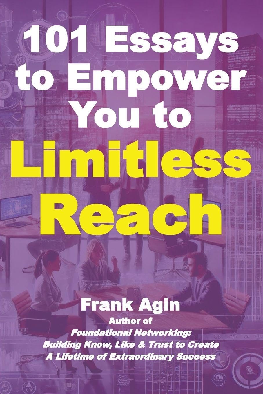 101 Essays to Empower You to Limitless Reach Business, Finance & Career