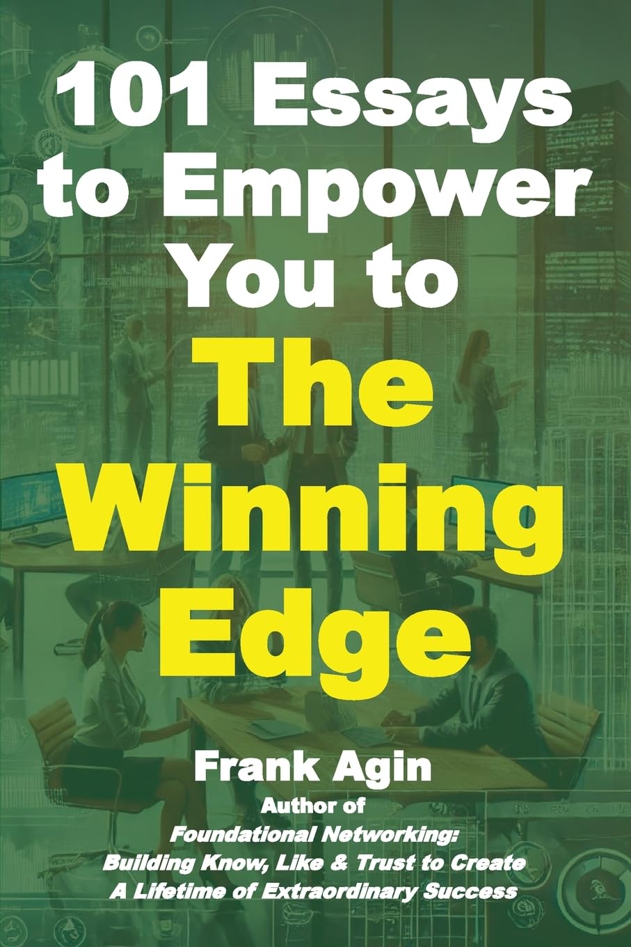 101 Essays to Empower You to The Winning Edge Business, Finance & Career