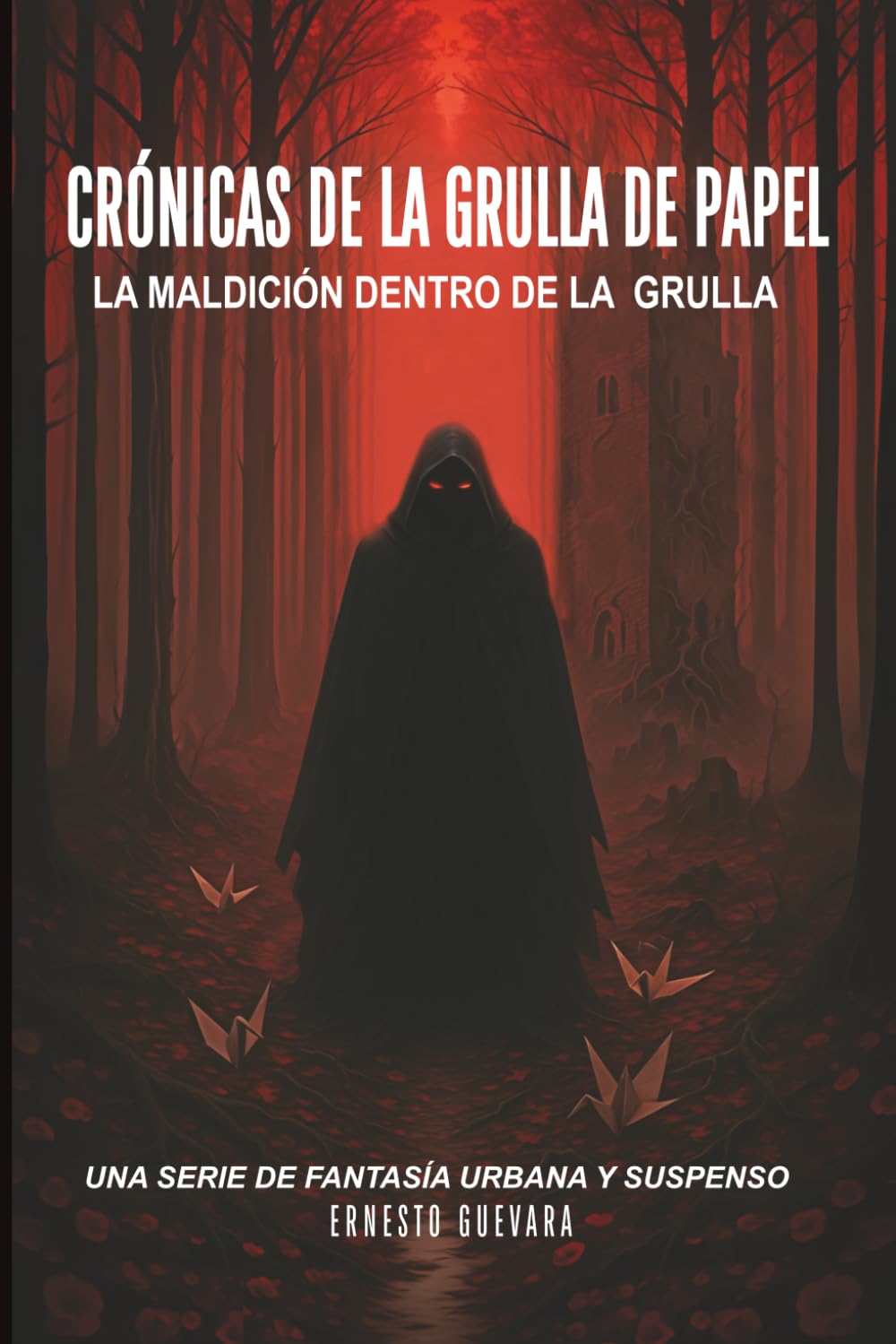 Crónicas De La Grulla De Papel: La Maldicion Dentro De La Grulla, Una Serie De Fantasia Urbana Y Suspenso Dark Fantasy
