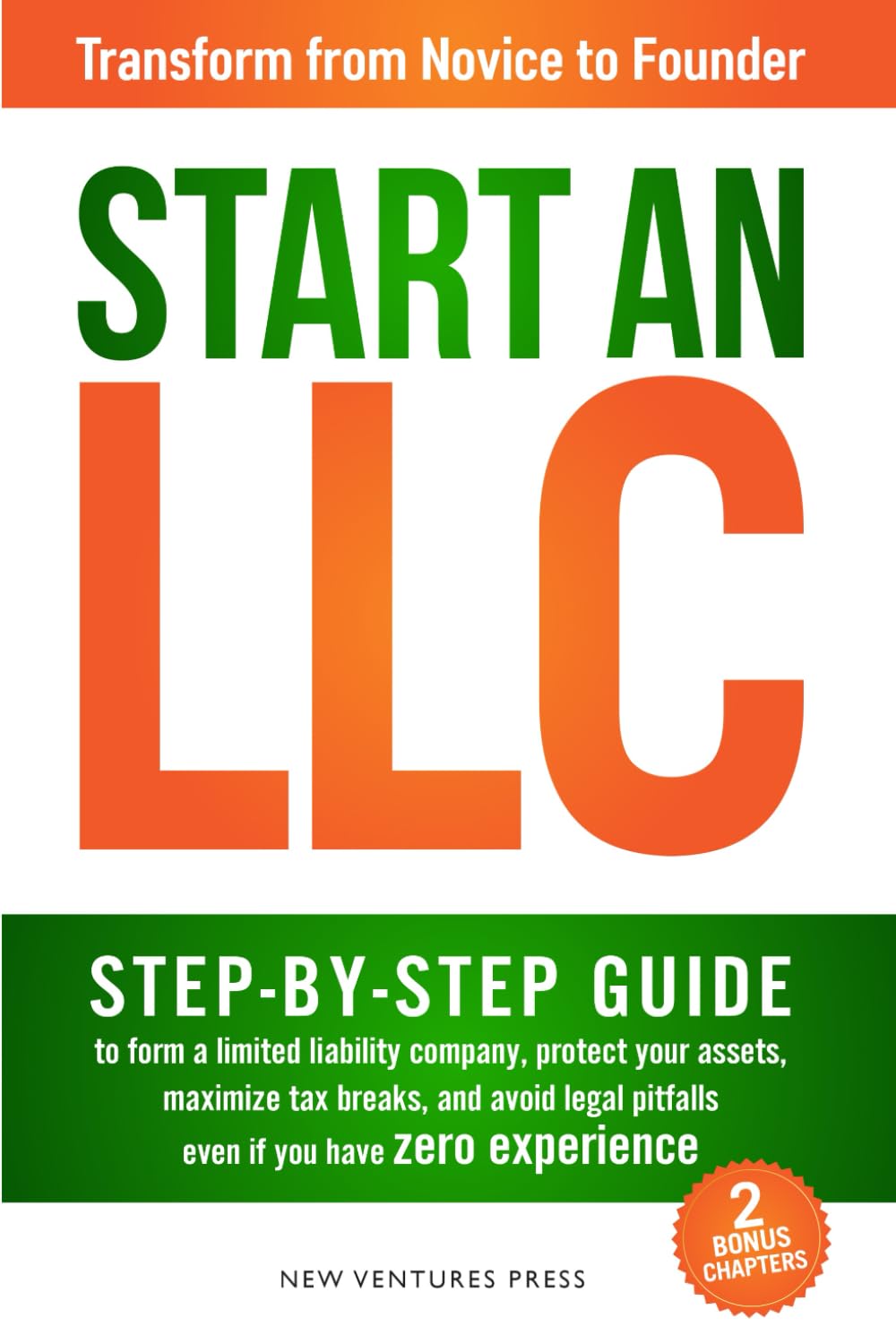 Start an LLC: Step-by-Step Guide to Form a Limited Liability Company, Protect Your Assets, Maximize Tax Breaks, and Avoid Legal Pitfalls Even If You Have Zero Experience Business, Finance & Career