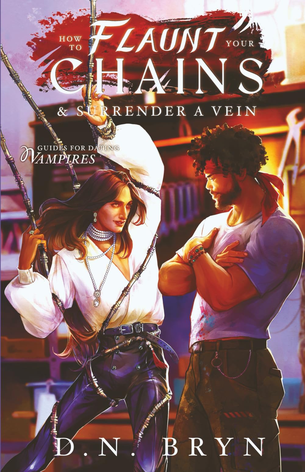How to Flaunt Your Chains and Surrender a Vein (Guides For Dating Vampires, Band 4) LGBTQ+