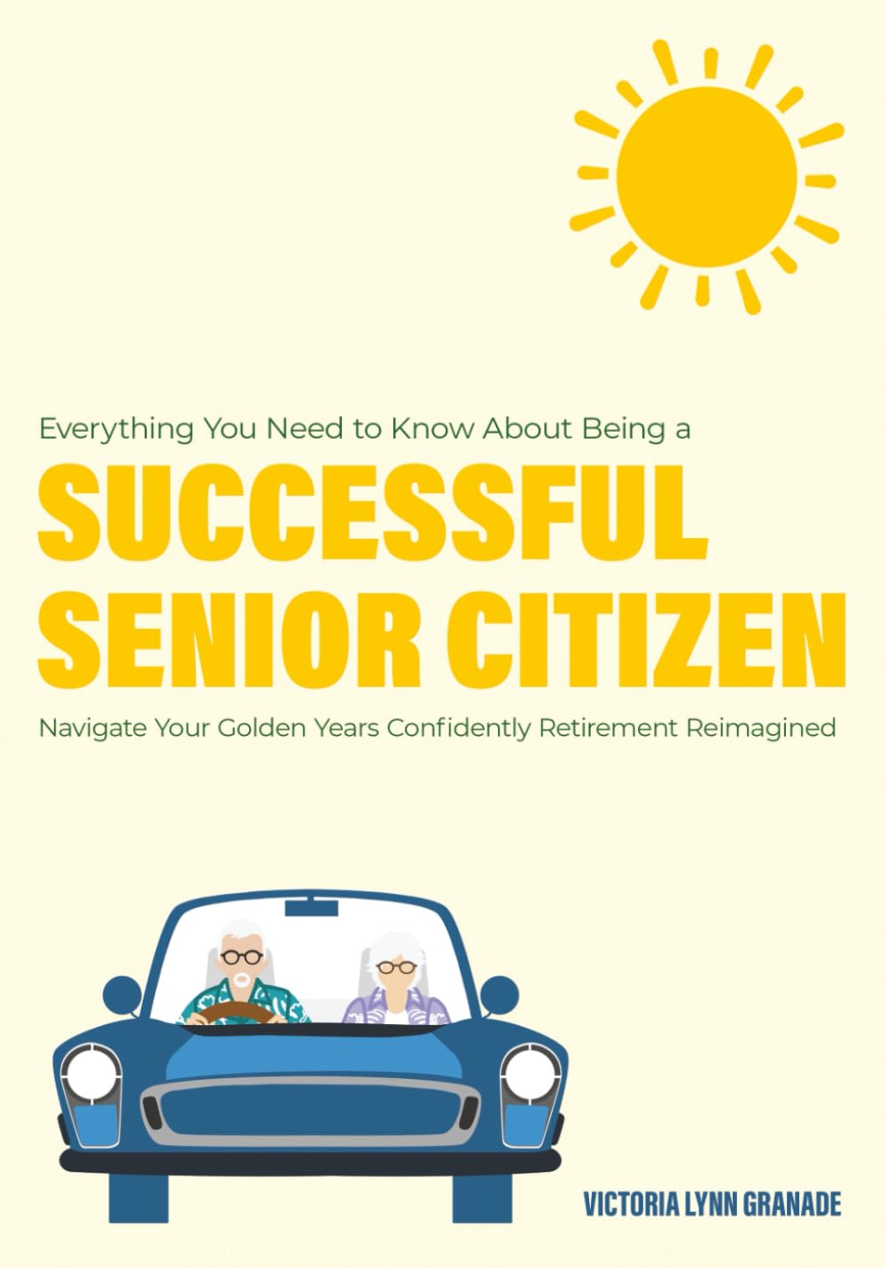 Everything you need to know about being a Successful Senior Citizen: Navigate Your Golden Years Confidently Health, Nutrition & Fitness