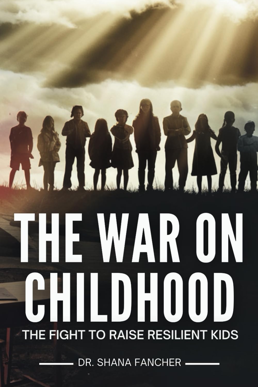 The War on Childhood: The Fight to Raise Resilient Kids Social Sciences