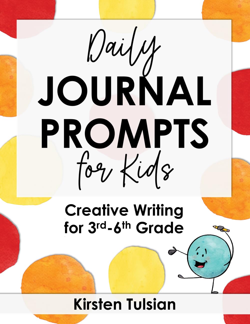 Daily Journal Prompts for Kids: Creative Writing for 3rd-6th Grade Learning & Reference