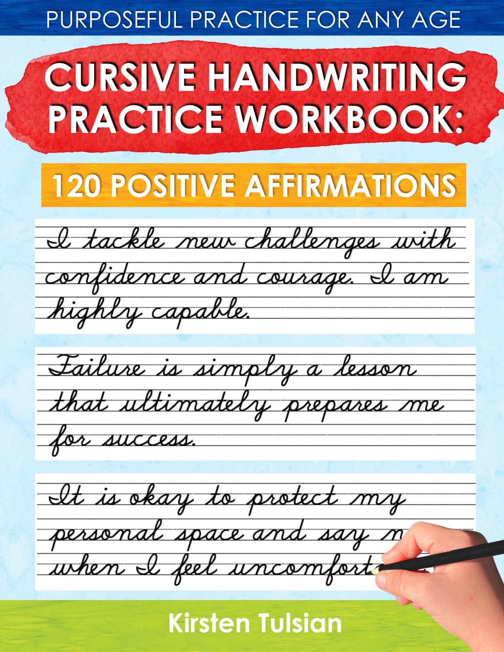 Cursive Handwriting Practice Workbook: 120 Positive Affirmations, Purposeful Writing Practice for Any Age Learning & Reference