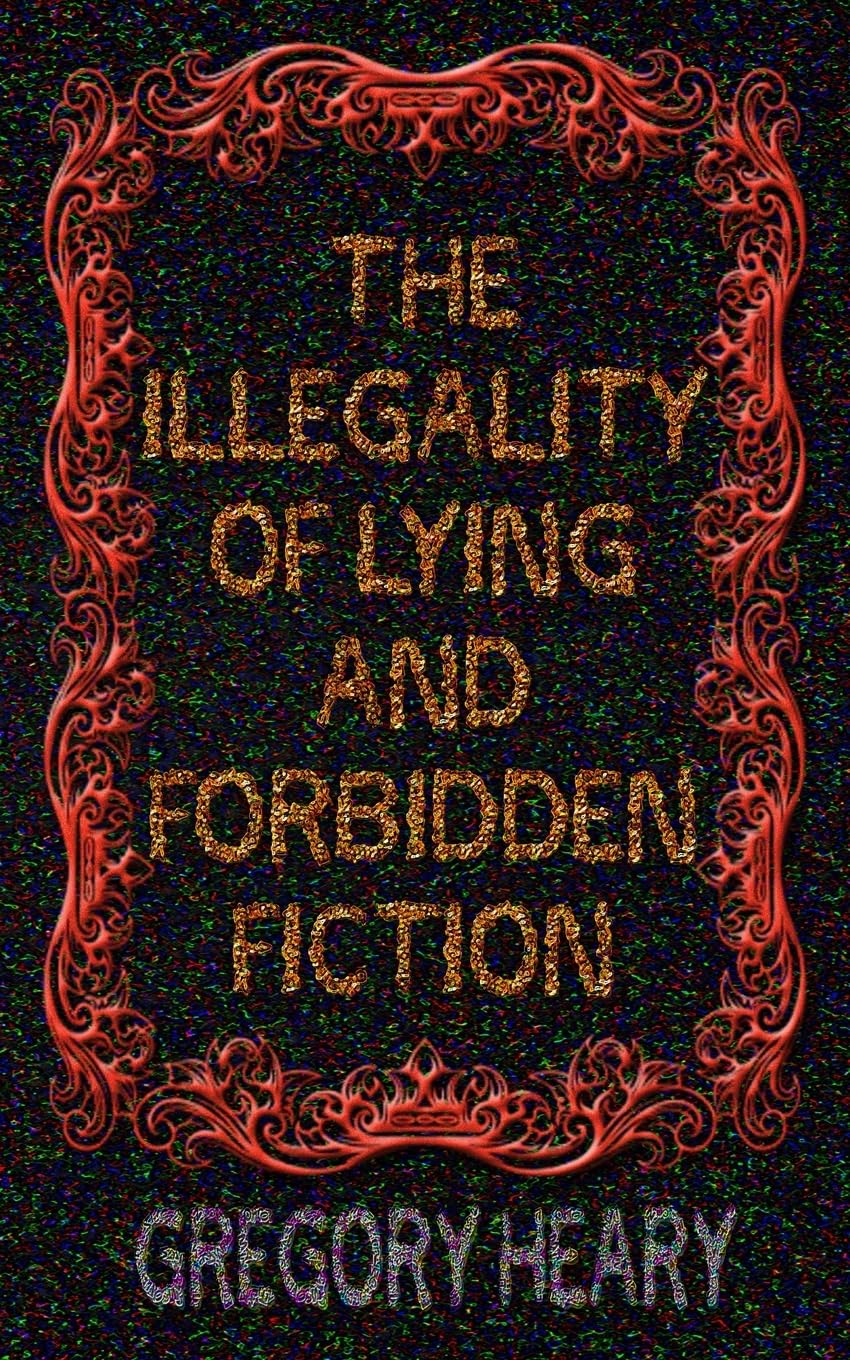 The illegality of Lying and Forbidden Fiction book