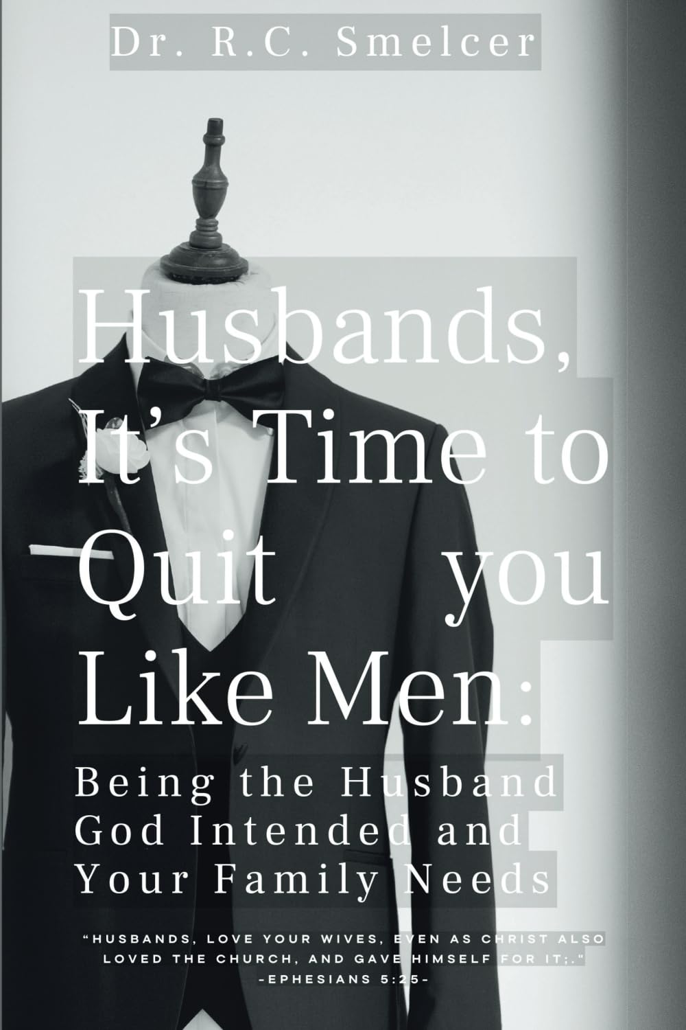 Husbands, It's Time to Quit You Like Men: Being the Husband God Intended and Your Family Needs Religion & Esotericism