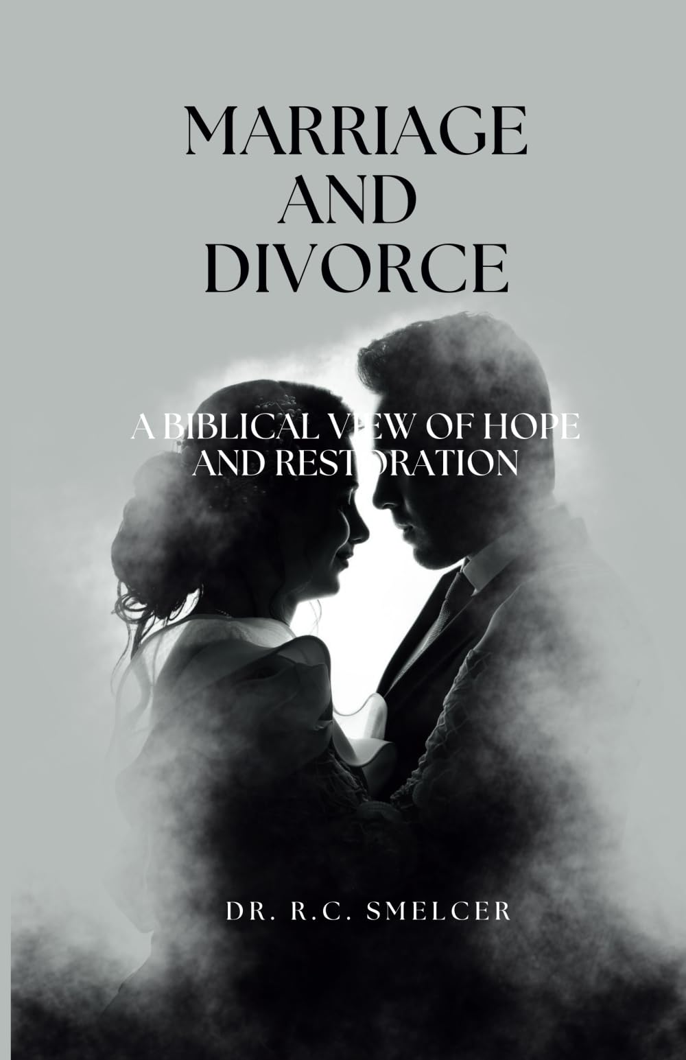 Marriage and Divorce: A Biblical View of Hope and Restoration Religion & Esotericism