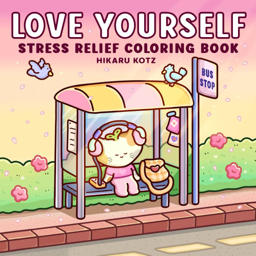 Love Yourself: Stress Relief Coloring Book for Adults and Teens Hobbies & Crafts