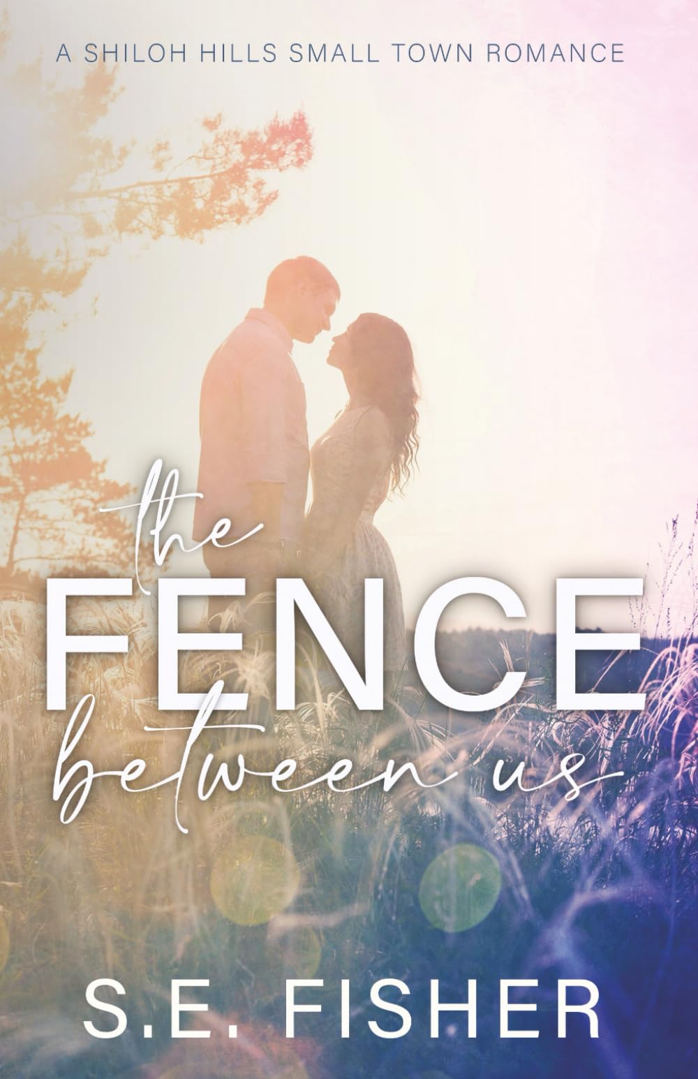 The Fence Between Us (A Shiloh Hills Small Town Romance) Contemporary literature