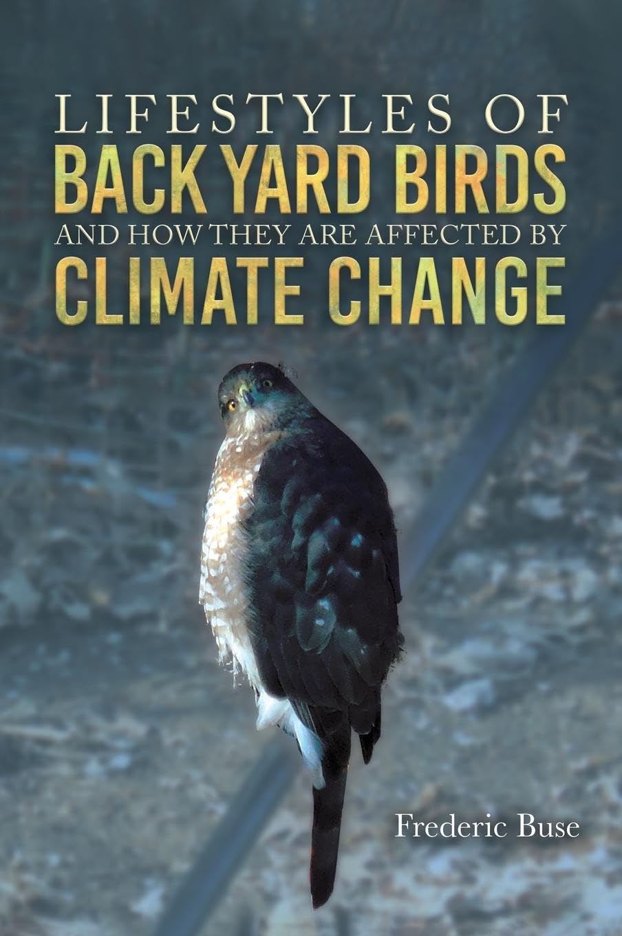 Lifestyles of Back Yard Birds and How They Are Affected by Climate Change Leisure, Home & Garden