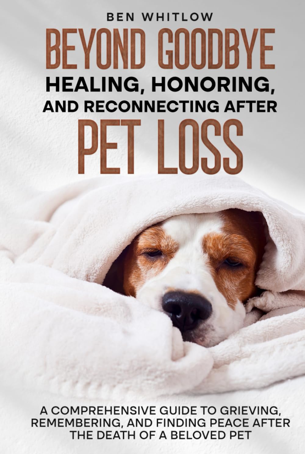 Beyond Goodbye - Healing, Honoring, and Reconnecting After Pet Loss Pets