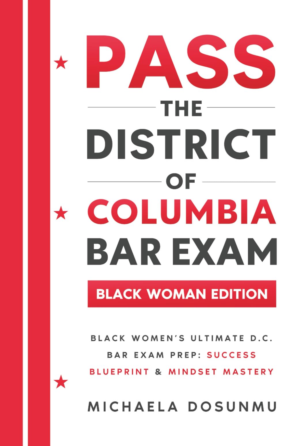 Pass The District of Columbia Bar Exam: Black Woman Edition: Black Women’s Ultimate D.C. Bar Exam Prep: Success Blueprint & Mindset Mastery Law