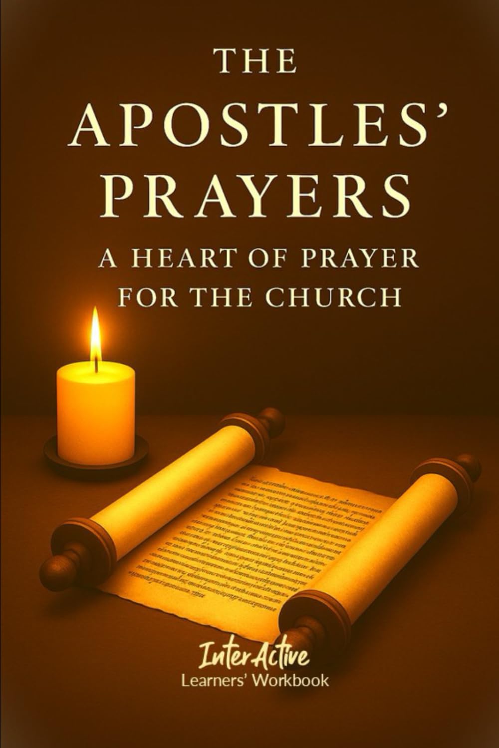 The Apostles' Prayers - A Heart of Prayer for the Church: Interactive Bible Learning - Learners' Workbook Learning & Reference