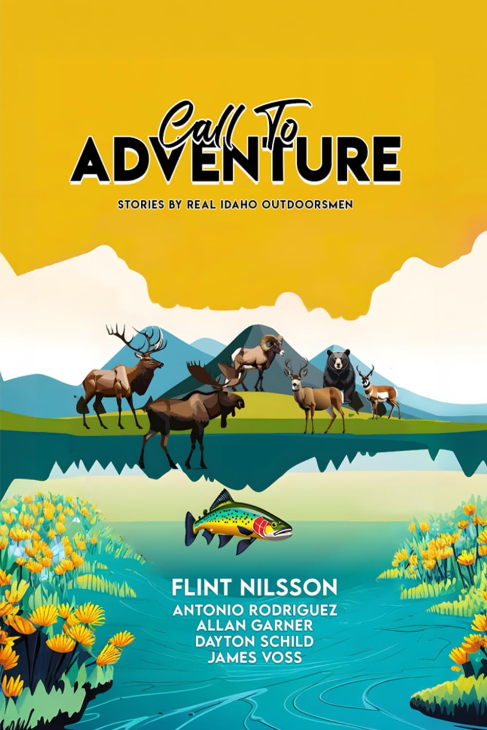 Call To Adventure: Stories By Real Idaho Outdoorsmen Travel Guides