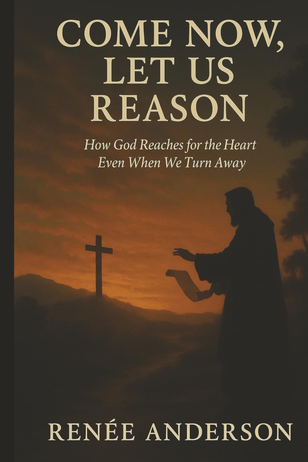 Come Now, Let Us Reason: A Prophetic Call to Return to God — A Devotional Journey Through Isaiah 1–5 for a Lost and Wandering Generation Religion & Esotericism