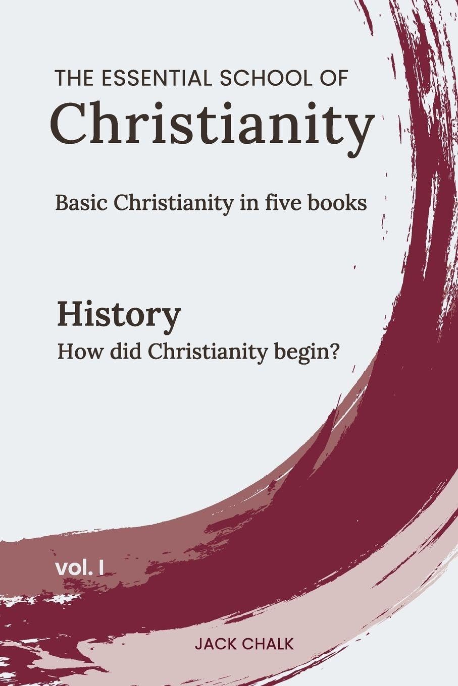 The Essential School of Christianity, Vol. I - History Philosophy