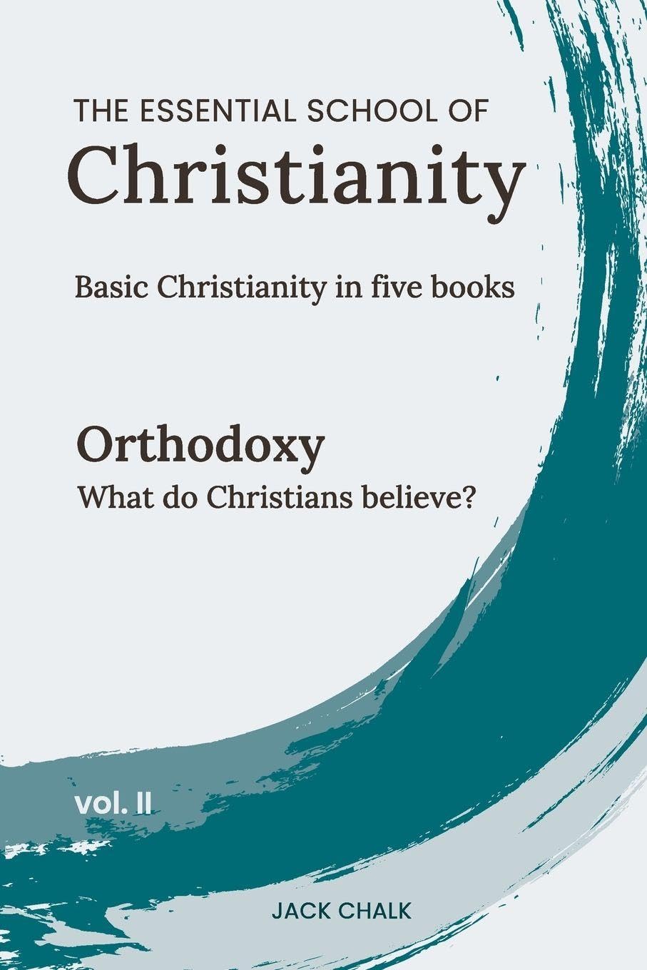 The Essential School of Christianity, Vol. II - Orthodoxy Religion & Esotericism