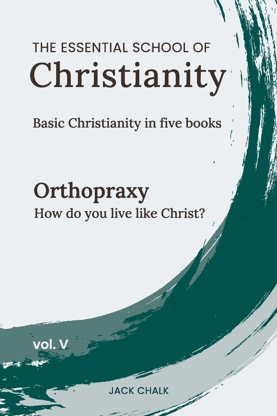 The Essential School of Christianity, Vol. V - Orthopraxy Religion & Esotericism