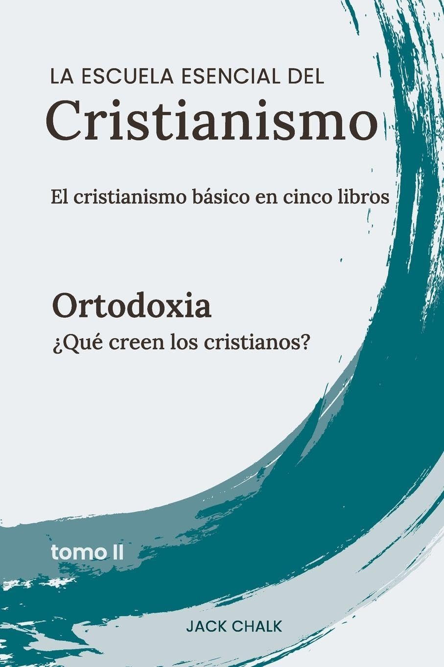 La escuela esencial del cristianismo, vol. II - Ortodoxia Religion & Esotericism