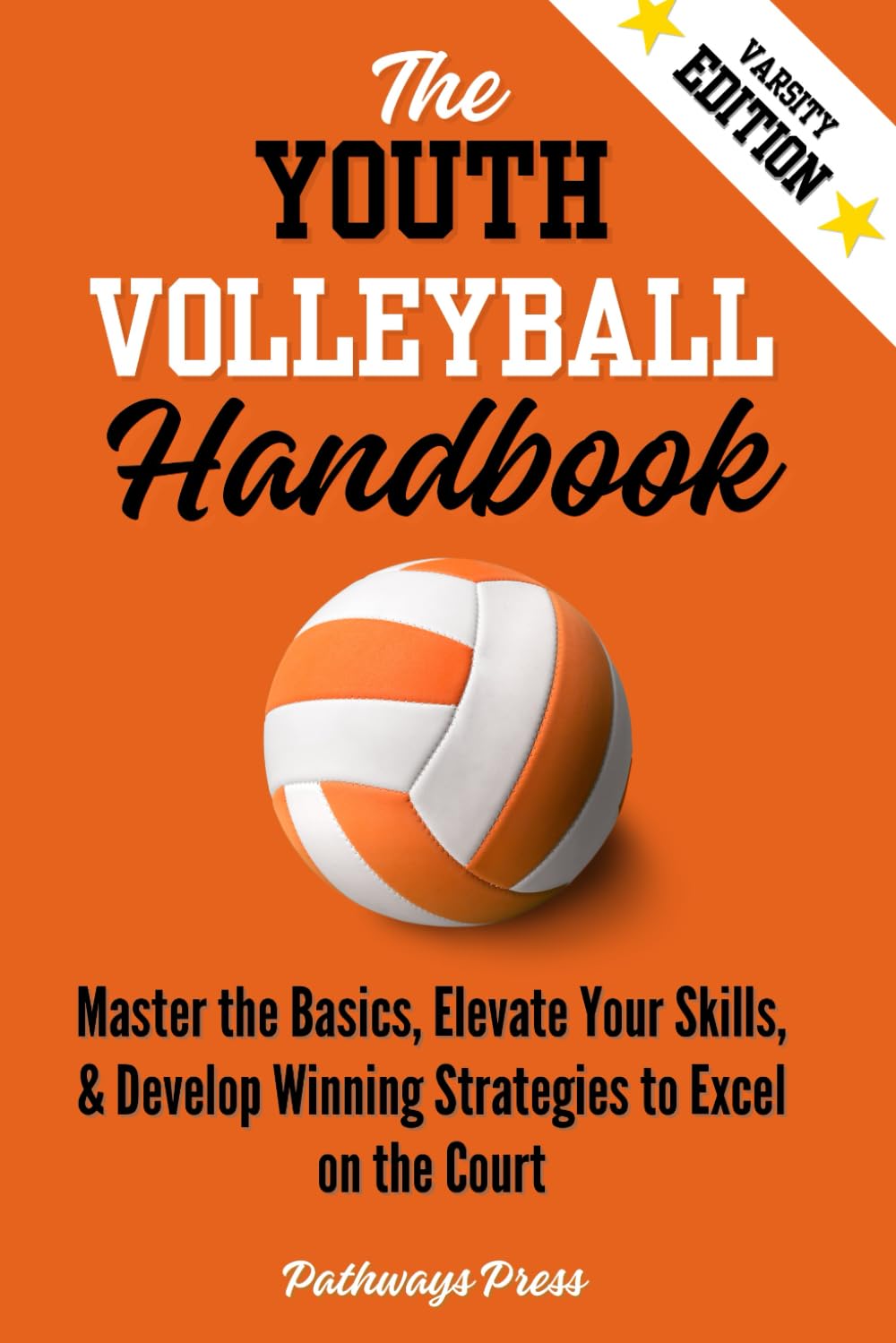 The Youth Volleyball Handbook: Master the Basics, Elevate Your Skills, and Develop Winning Strategies to Excel on the Court (The Youth Sports Handbook Series) Leisure & Fun