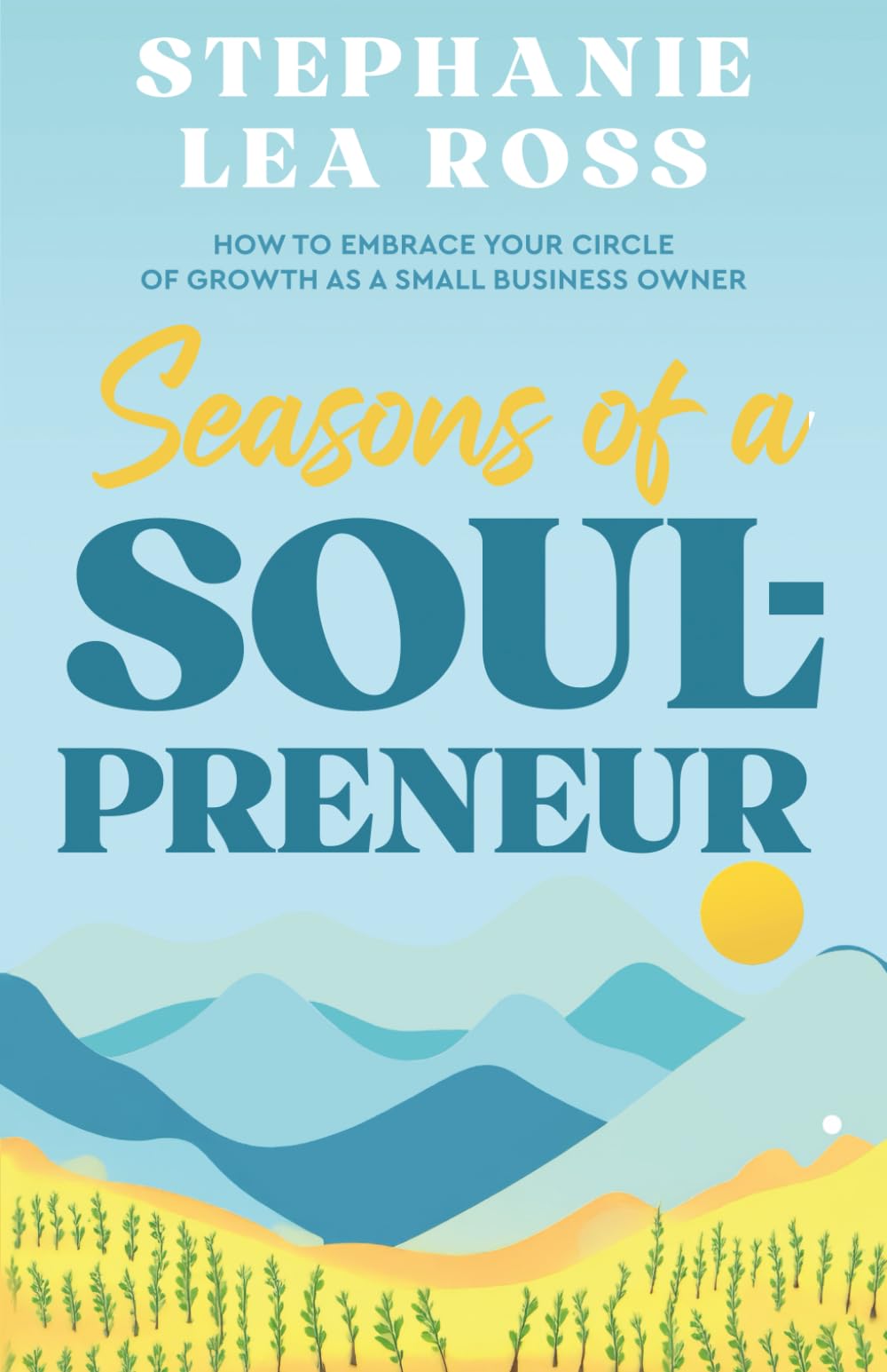 Seasons of a Soul-Preneur: How to Embrace Your Circle of Growth as a Small Business Owner Inspiring women Books