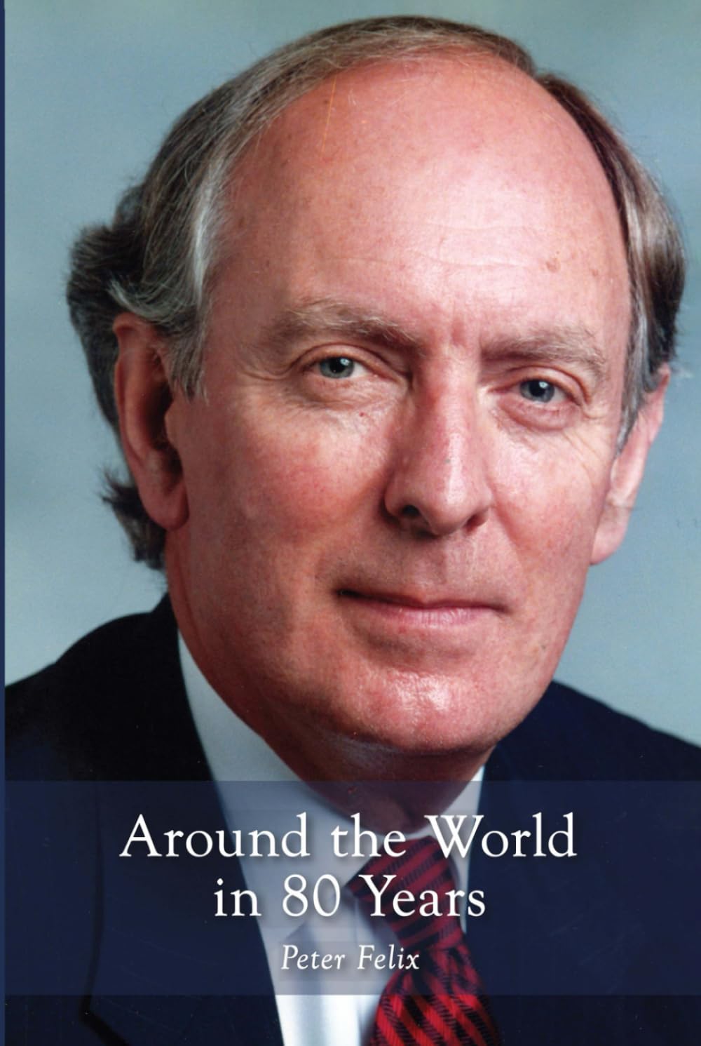 Around the World in 80 Years: My International Life and Career Memories
