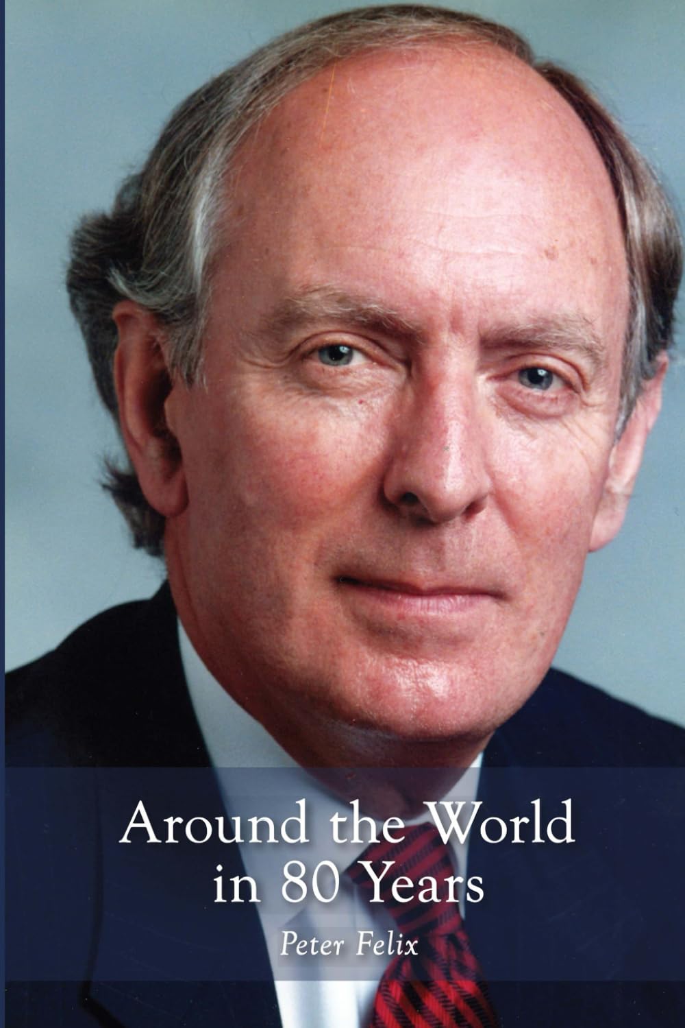 Around the World in 80 Years: My International Life and Career Memories