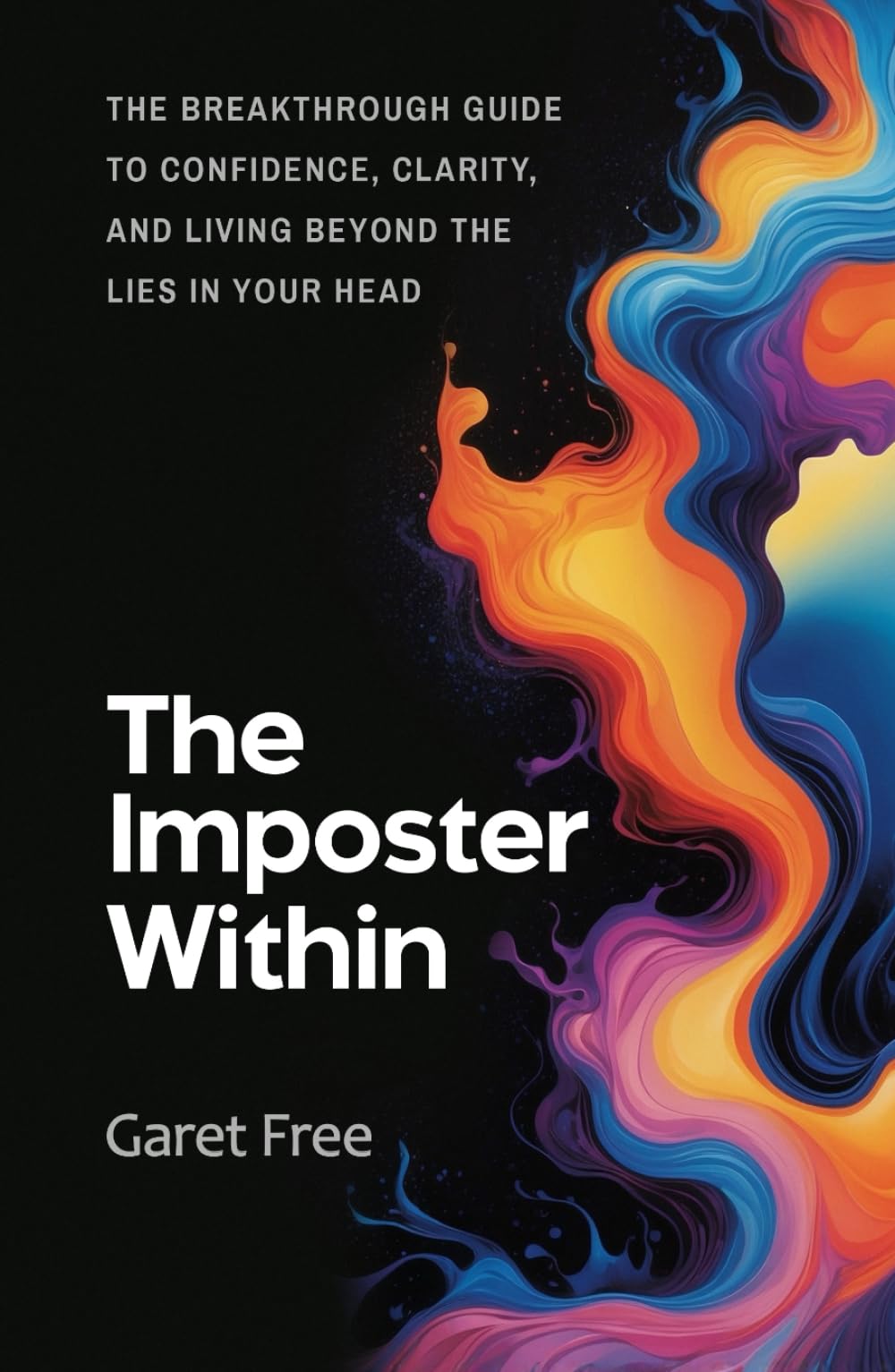 The Imposter Within: The Breakthrough Guide to Confidence, Clarity, and Living Beyond the Lies in Your Head Health, Nutrition & Fitness