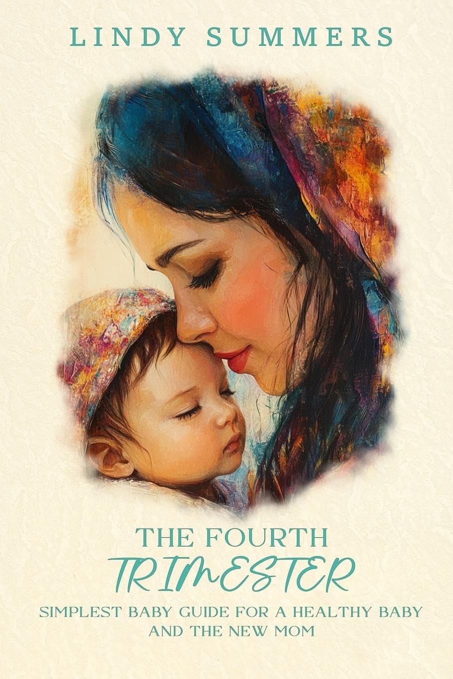 The Fourth Trimester The Simplest Baby Guide For a Healthy Baby and The New Mom Parents & Children