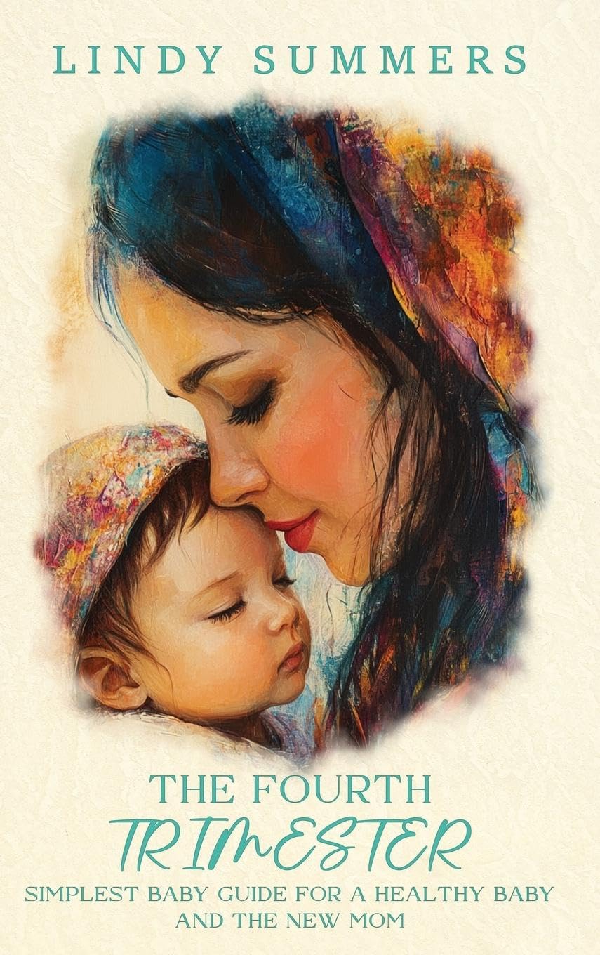 The Fourth Trimester The Simplest Baby Guide For a Healthy Baby and The New Mom Parents & Children