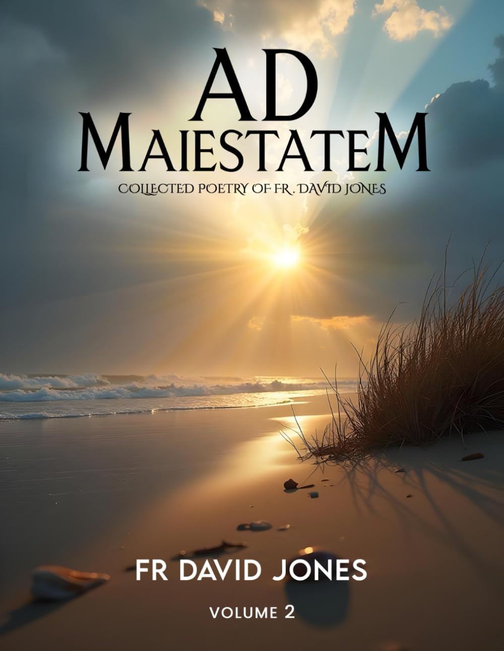 Ad Maiestatem (Collected Poetry of Fr David Jones): Volume 2 Poetry