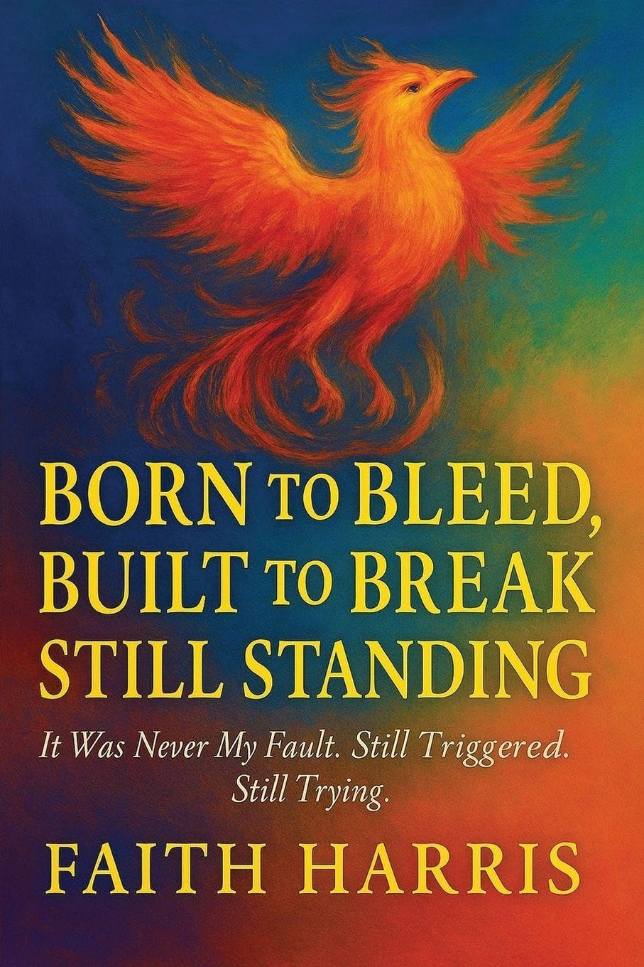 It Was Never My Fault. Still Triggered. Still Trying. Art & Literature