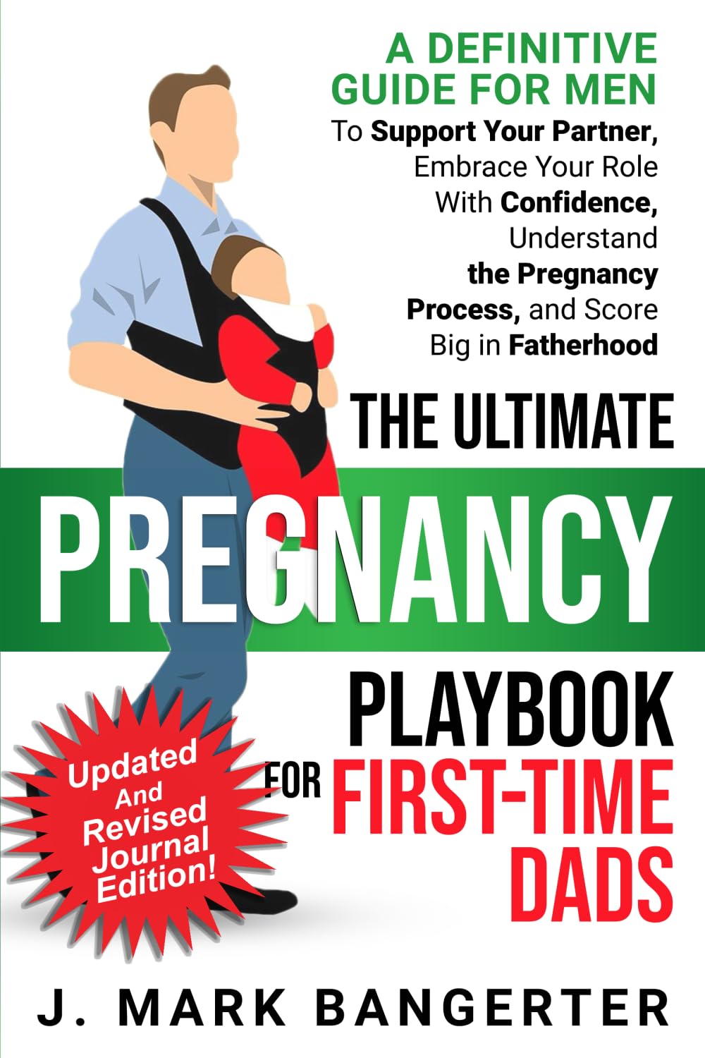 The Ultimate Pregnancy Playbook for First-Time Dads - Journal Edition: A Definitive Guide for Men to Support Your Partner, Embrace Your Role With ... Big in Fatherhood (The Fatherhood Series) Parents & Children