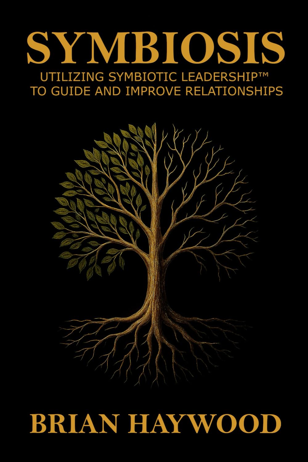 Symbiosis: Utilizing Symbiotic Leadership™ to Guide and Improve Relationships Business, Finance & Career