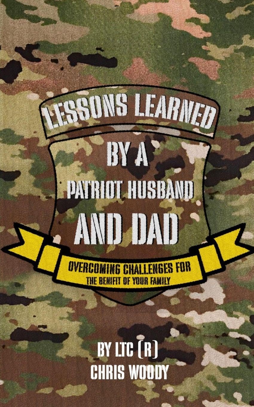 Lessons Learned By A Patriot Husband and Dad Parents & Children