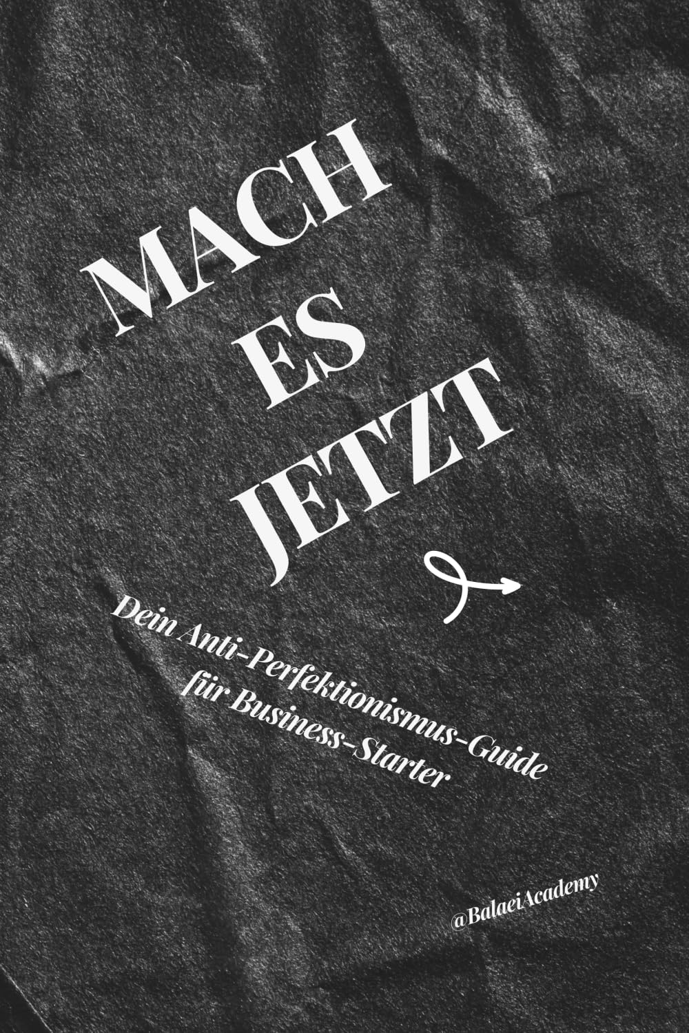 Mach es jetzt: Dein Anti-Perfektionismus-Guide für Business-Starter Business, Finance & Career