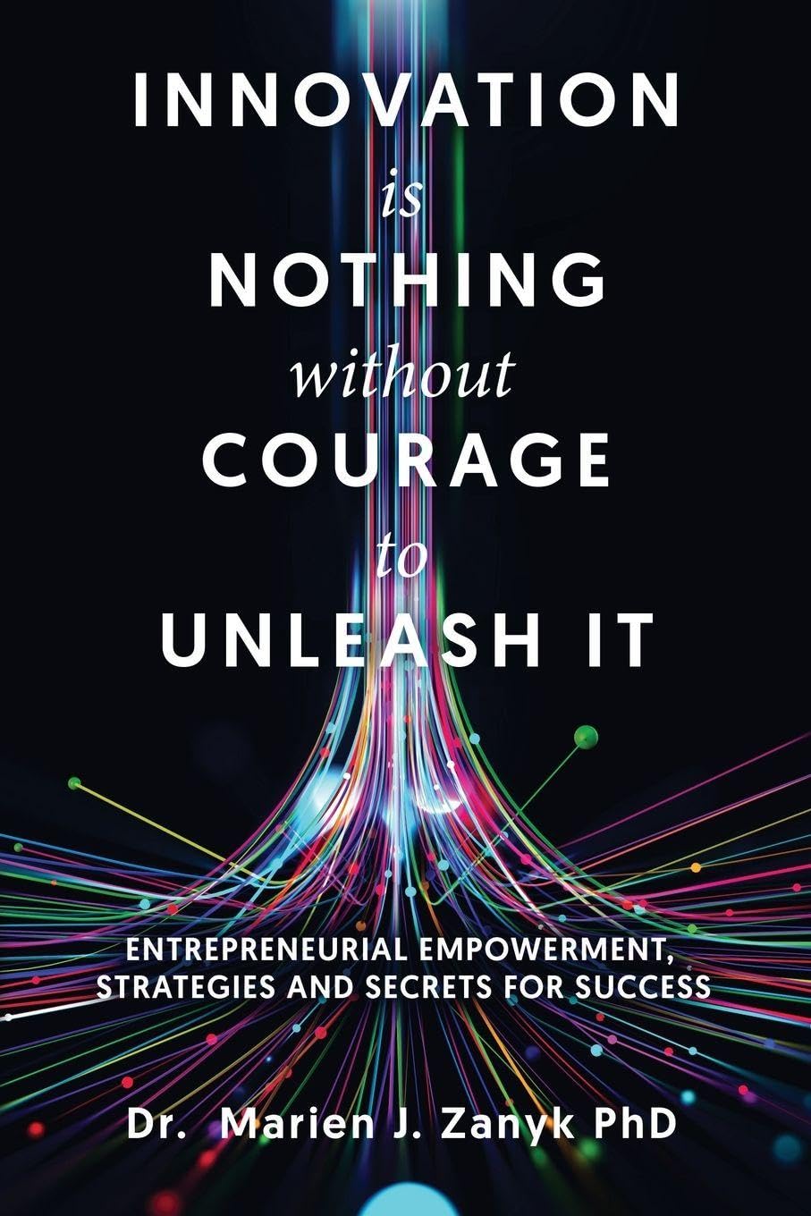 Innovation Is Nothing Without Courage to Unleash It Business, Finance & Career