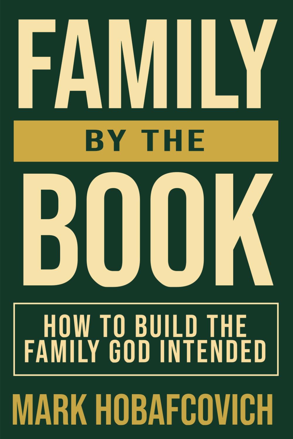 Family by the Book How to Build the Family God Intended Religion & Esotericism
