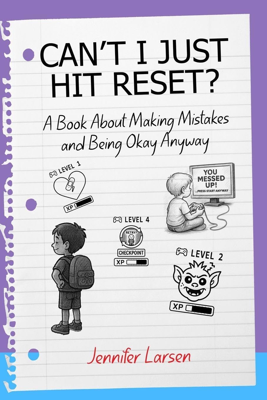 Can't I Just Hit Reset?  A Book About Making Mistakes and Being Okay Anyway Education