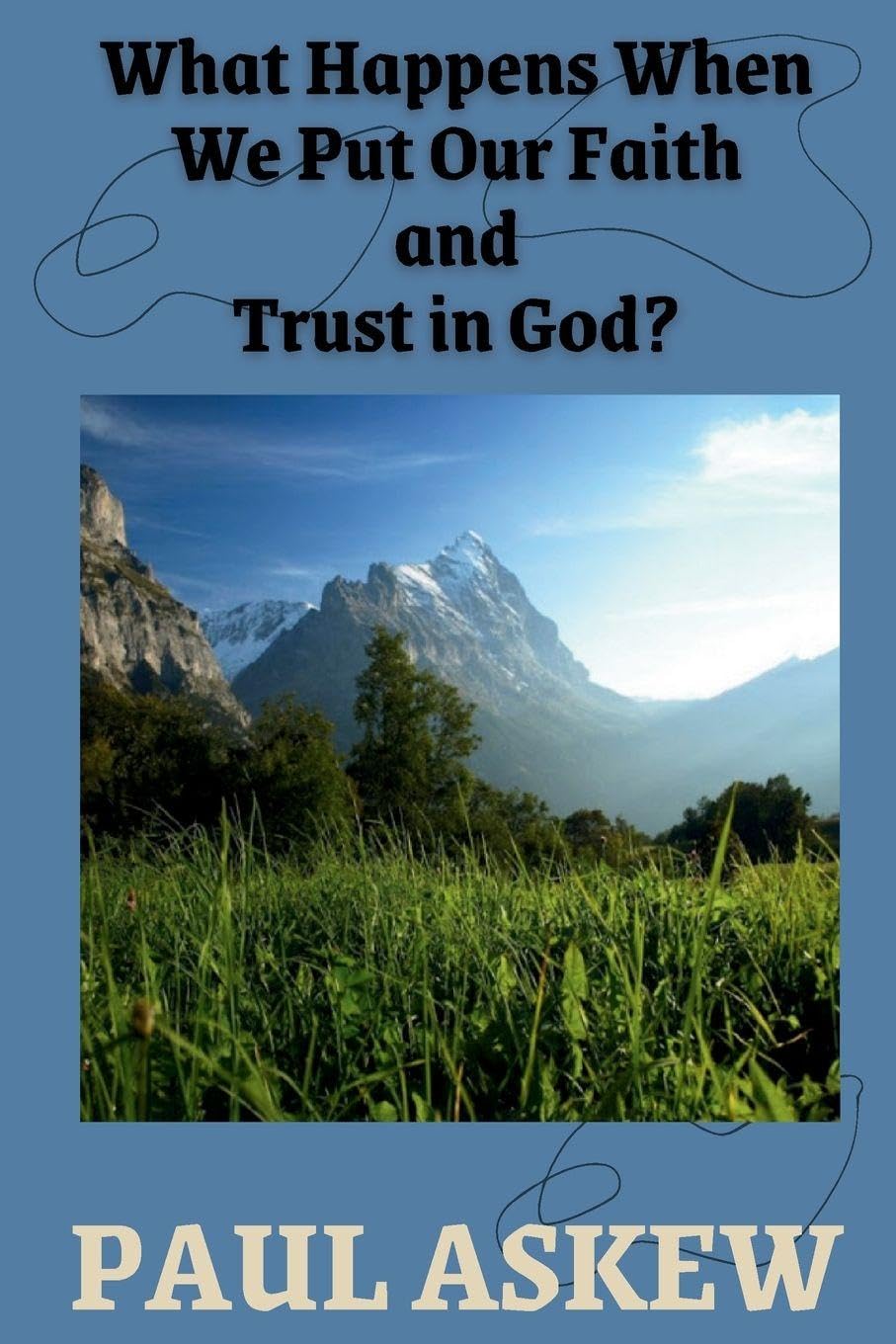 What Happens When We Put Our Faith and Trust in God (Latest Edition) Religion & Esotericism