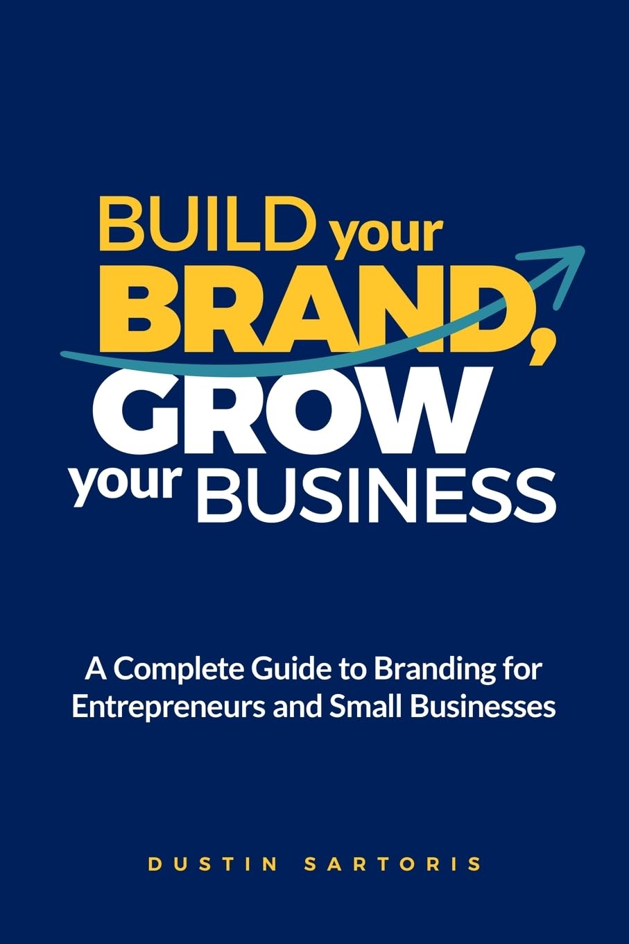 Build Your Brand, Grow Your Business Business, Finance & Career