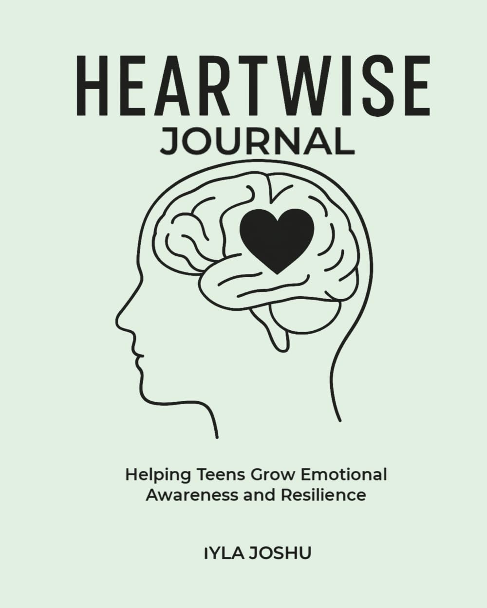 Heartwise Journal - Helping Teens Grow Emotional Awareness and Resilience Parents & Children