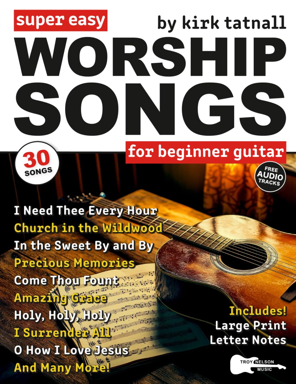 Super Easy Worship Songs for Beginner Guitar: 30 Hymns and Gospels in Big Letter Notes and Guitar Tab—Amazing Grace, Holy, Holy, Holy, and More (Large Print Letter Notes Sheet Music) Sheet Music