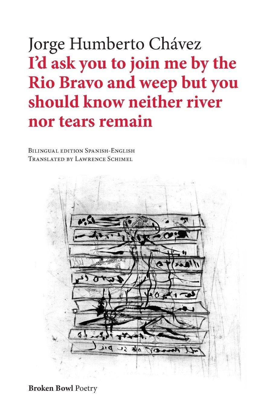 I'd ask you to join me by the Rio Bravo and weep but you should know neither river nor tears remain Poetry