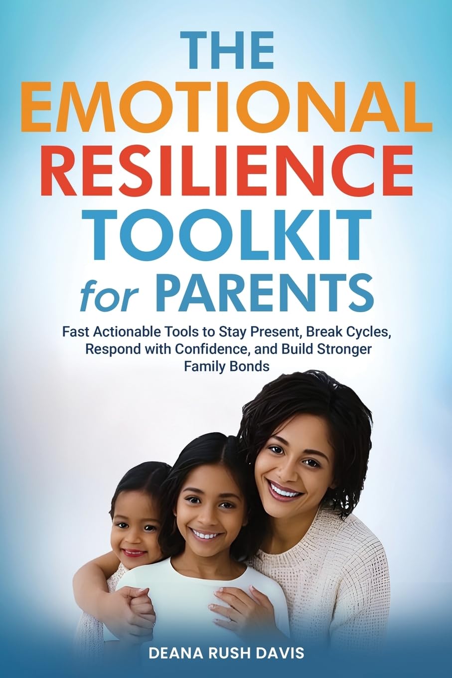 The Emotional Resilience Toolkit for Parents Parents & Children