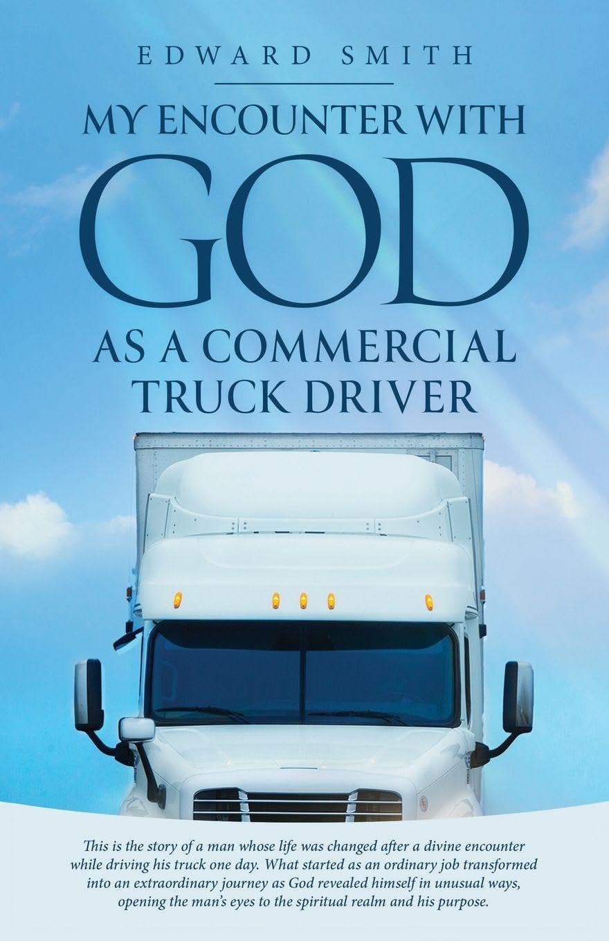 My Encounter With God As A Commercial Truck Driver Religion & Esotericism