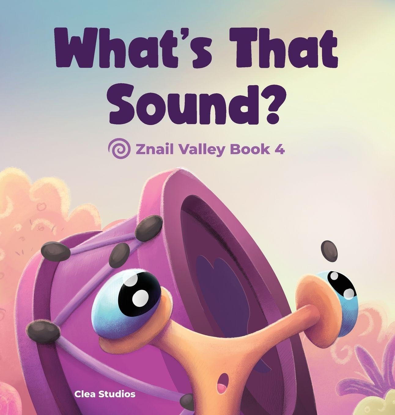 WHAT'S THAT SOUND? Znail Valley Book 4 Non-fiction