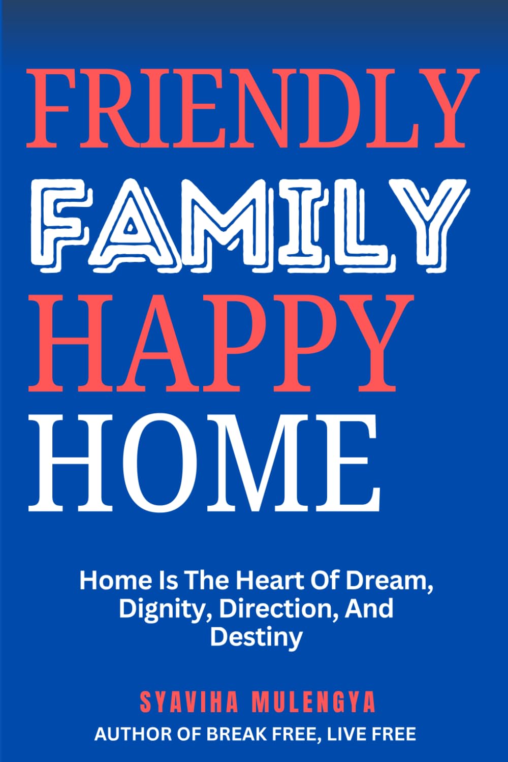 FRIENDLY  FAMILY, HAPPY HOME Parents & Children