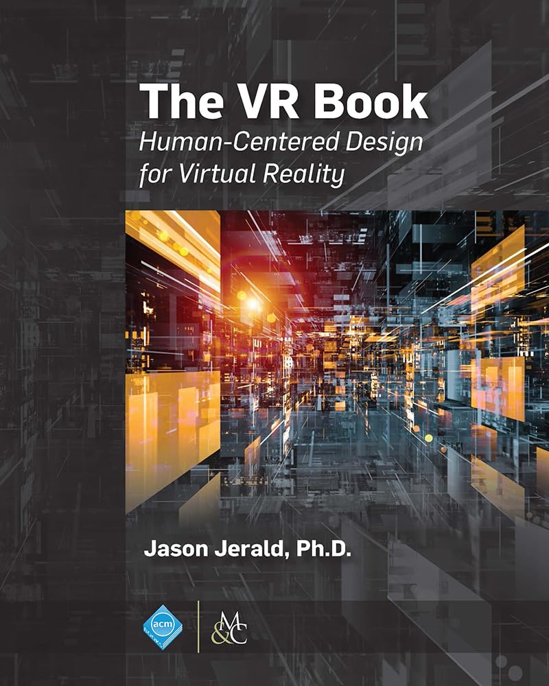 The VR Book: Human-Centered Design for Virtual Reality (ACM Books, 8, Band 8) Computer Science